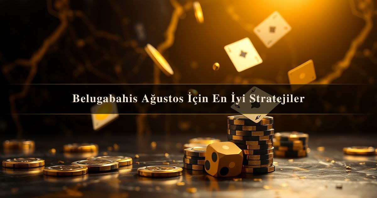Belugabahis Ağustos