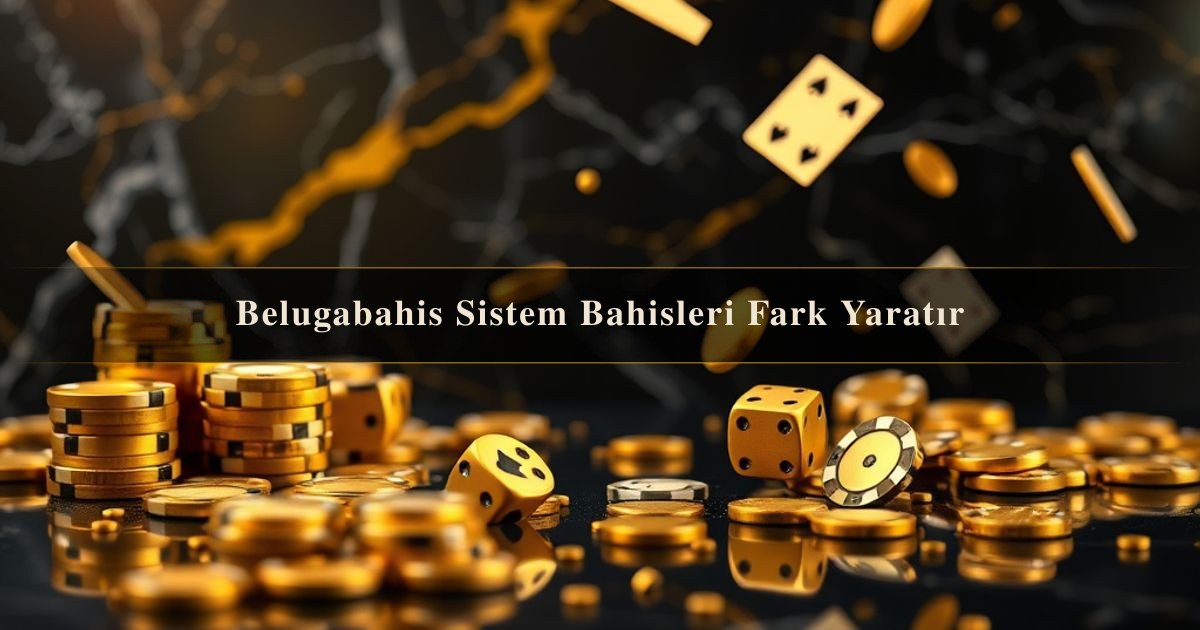 Belugabahis Sistem
